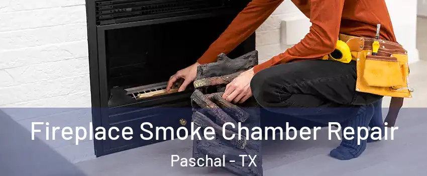 Fireplace Smoke Chamber Repair Paschal - TX