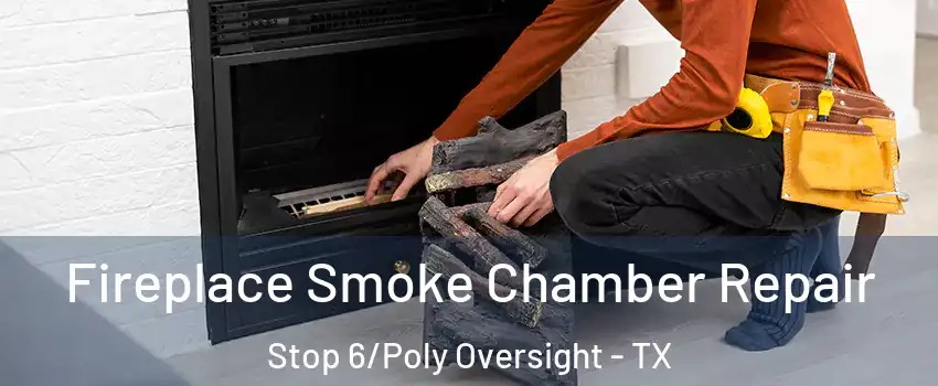 Fireplace Smoke Chamber Repair Stop 6/Poly Oversight - TX