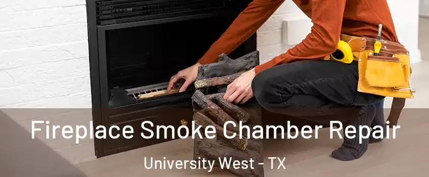 Fireplace Smoke Chamber Repair University West - TX