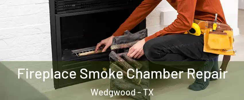 Fireplace Smoke Chamber Repair Wedgwood - TX