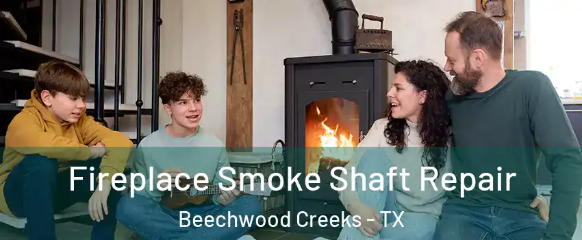 Fireplace Smoke Shaft Repair Beechwood Creeks - TX