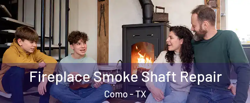 Fireplace Smoke Shaft Repair Como - TX