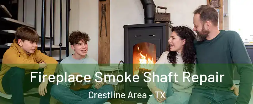 Fireplace Smoke Shaft Repair Crestline Area - TX