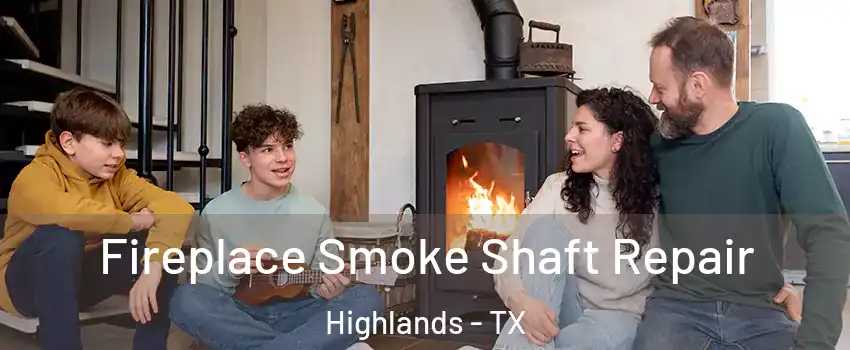 Fireplace Smoke Shaft Repair Highlands - TX