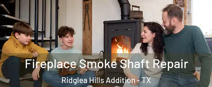 Fireplace Smoke Shaft Repair Ridglea Hills Addition - TX