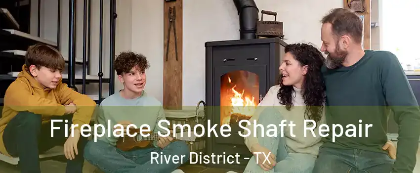 Fireplace Smoke Shaft Repair River District - TX