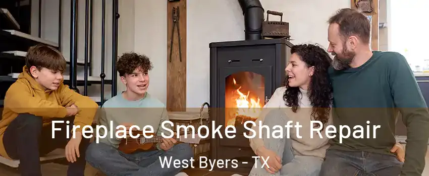 Fireplace Smoke Shaft Repair West Byers - TX