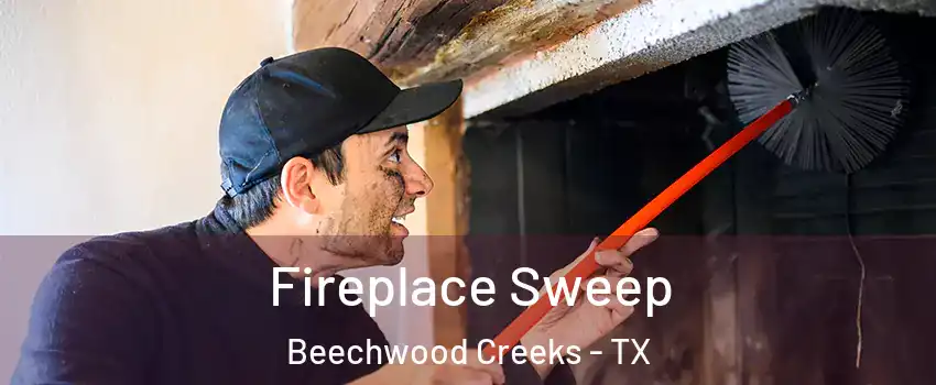Fireplace Sweep Beechwood Creeks - TX