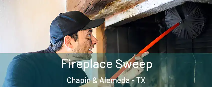 Fireplace Sweep Chapin & Alemeda - TX