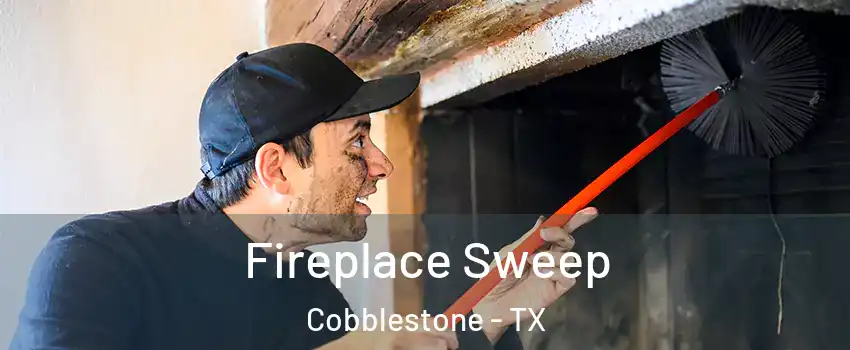 Fireplace Sweep Cobblestone - TX