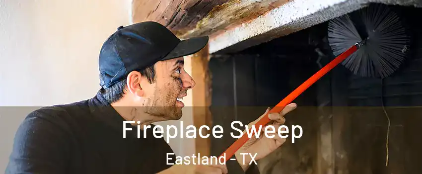 Fireplace Sweep Eastland - TX