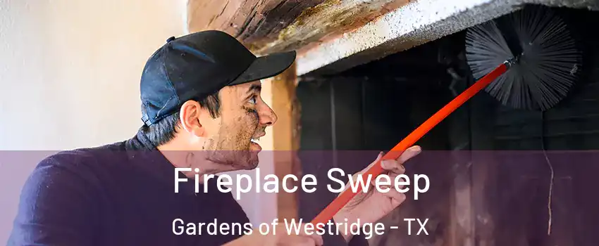Fireplace Sweep Gardens of Westridge - TX