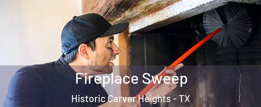 Fireplace Sweep Historic Carver Heights - TX