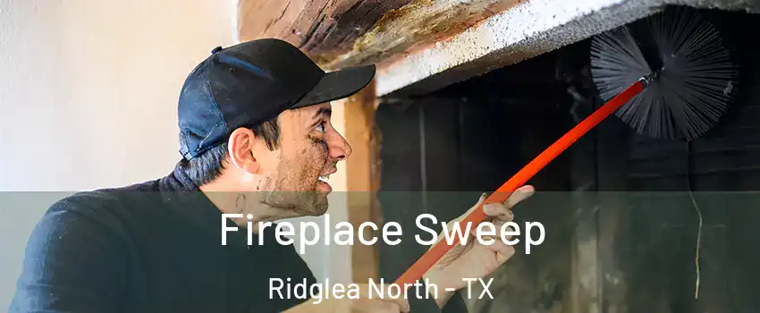 Fireplace Sweep Ridglea North - TX