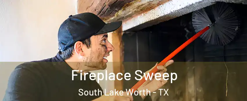 Fireplace Sweep South Lake Worth - TX