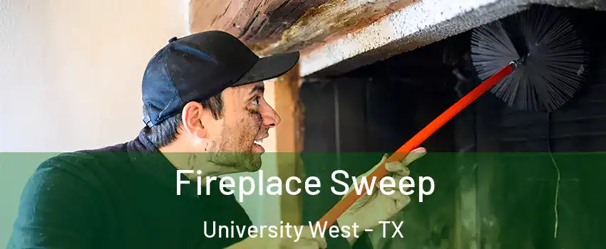 Fireplace Sweep University West - TX