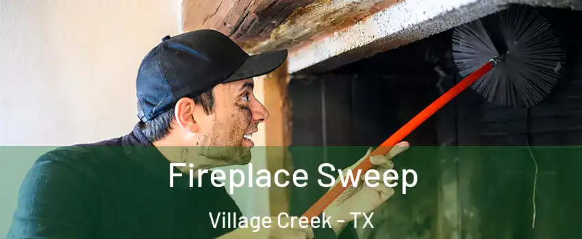 Fireplace Sweep Village Creek - TX