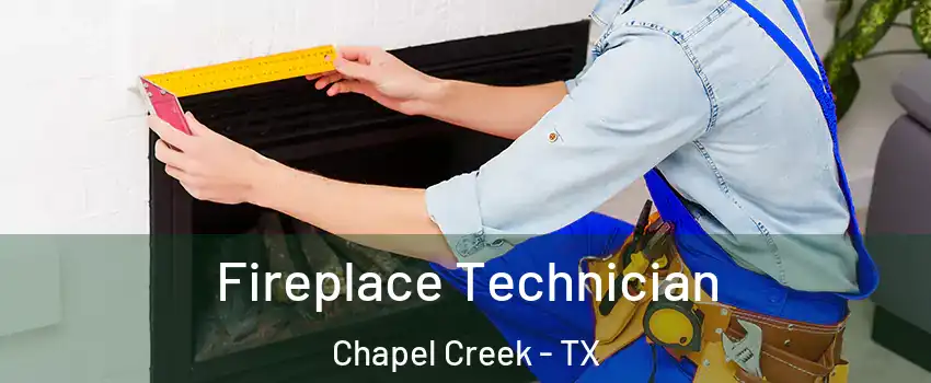 Fireplace Technician Chapel Creek - TX