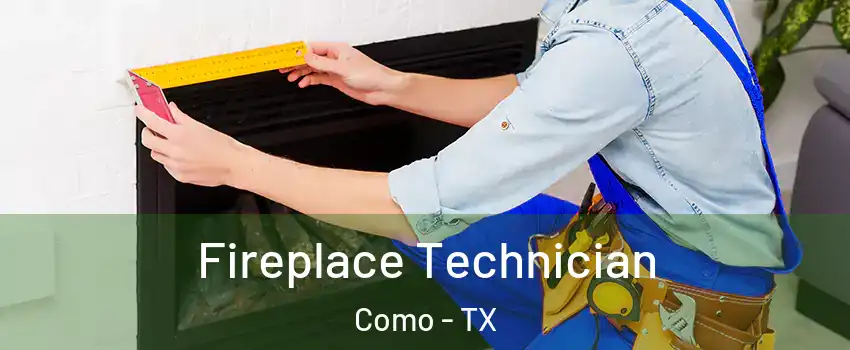 Fireplace Technician Como - TX