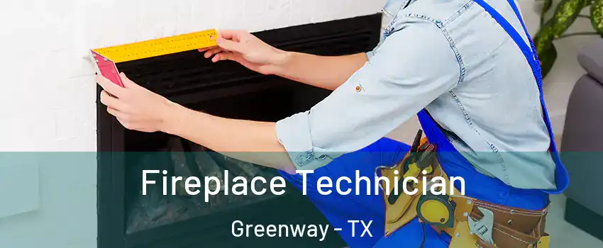 Fireplace Technician Greenway - TX