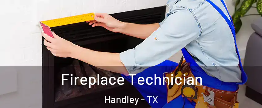 Fireplace Technician Handley - TX