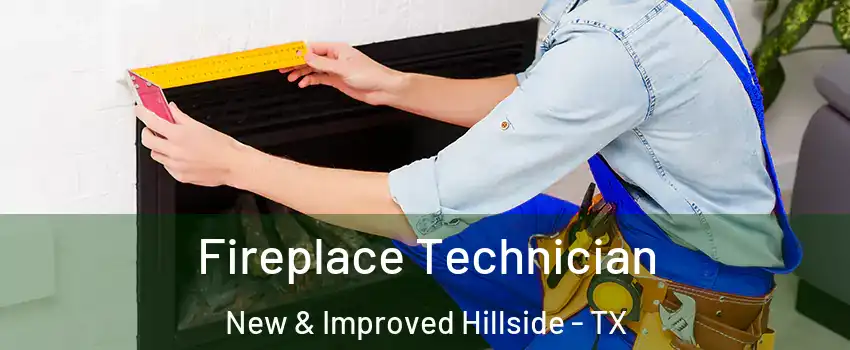 Fireplace Technician New & Improved Hillside - TX