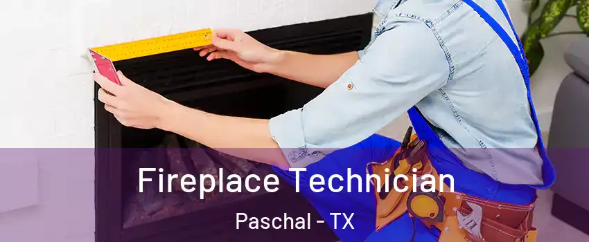 Fireplace Technician Paschal - TX