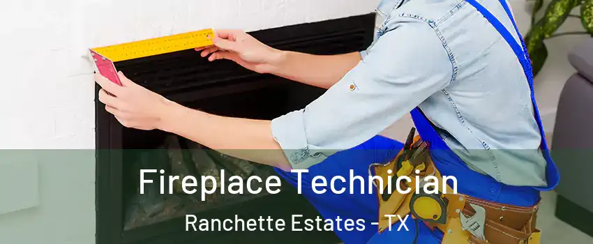 Fireplace Technician Ranchette Estates - TX