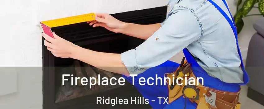 Fireplace Technician Ridglea Hills - TX