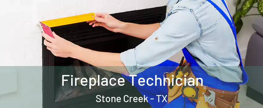 Fireplace Technician Stone Creek - TX