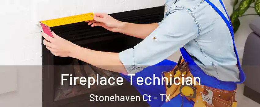 Fireplace Technician Stonehaven Ct - TX