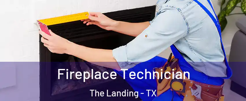 Fireplace Technician The Landing - TX
