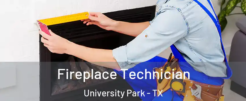 Fireplace Technician University Park - TX