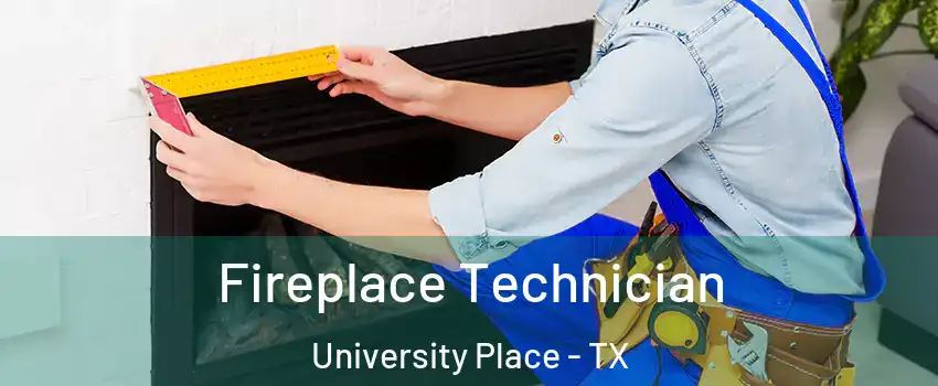 Fireplace Technician University Place - TX