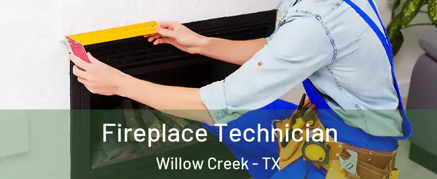 Fireplace Technician Willow Creek - TX