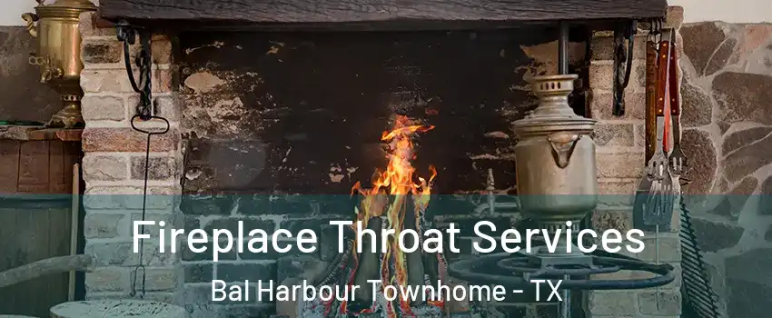 Fireplace Throat Services Bal Harbour Townhome - TX