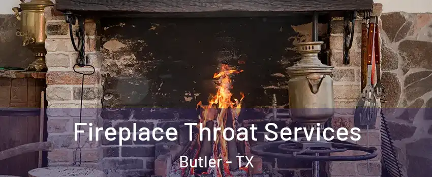 Fireplace Throat Services Butler - TX