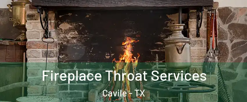 Fireplace Throat Services Cavile - TX