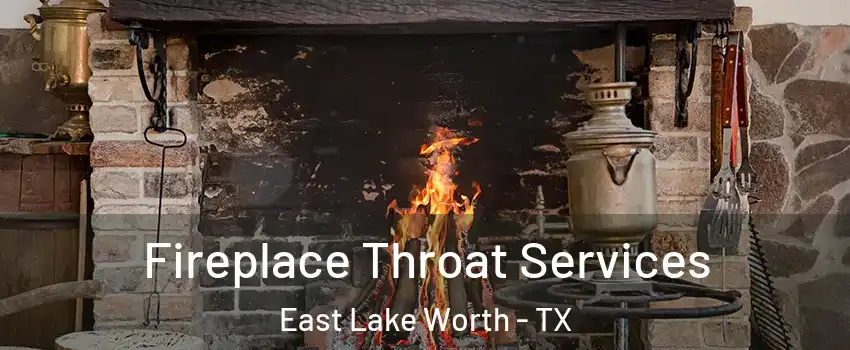 Fireplace Throat Services East Lake Worth - TX