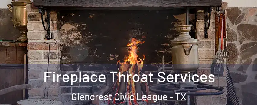 Fireplace Throat Services Glencrest Civic League - TX