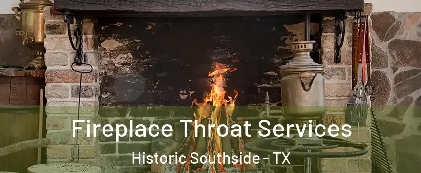 Fireplace Throat Services Historic Southside - TX