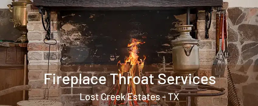Fireplace Throat Services Lost Creek Estates - TX