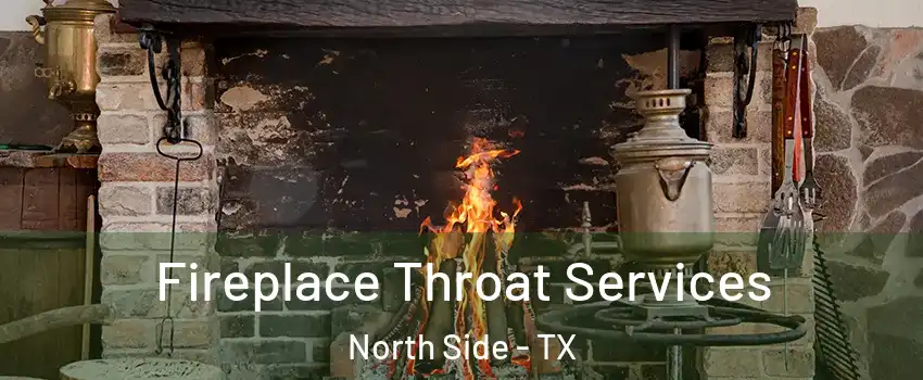 Fireplace Throat Services North Side - TX