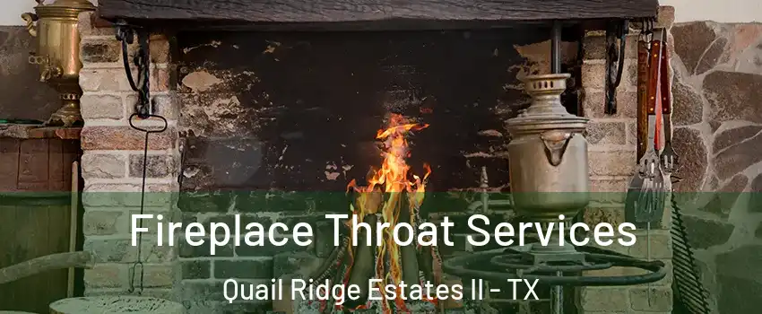 Fireplace Throat Services Quail Ridge Estates II - TX