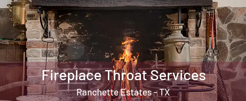 Fireplace Throat Services Ranchette Estates - TX