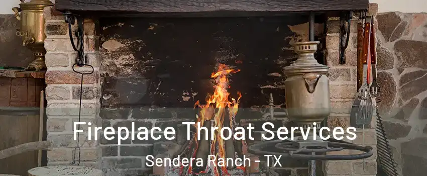 Fireplace Throat Services Sendera Ranch - TX