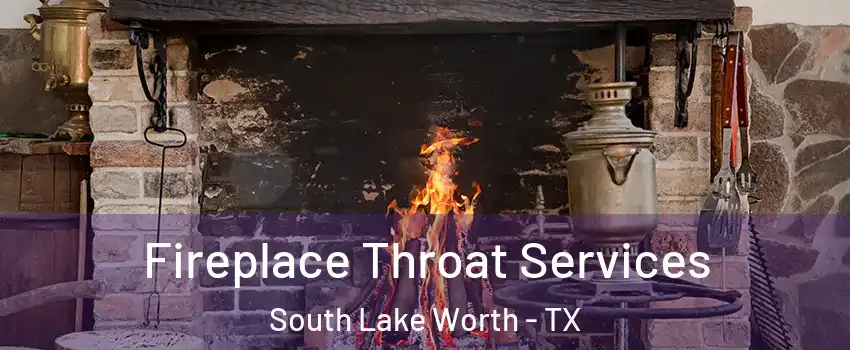 Fireplace Throat Services South Lake Worth - TX