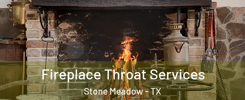 Fireplace Throat Services Stone Meadow - TX