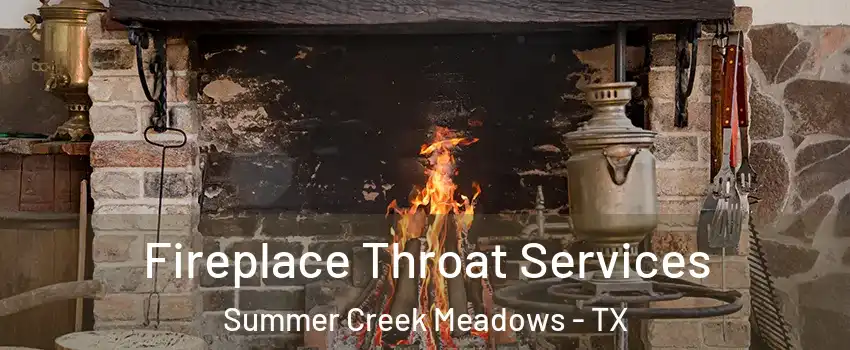 Fireplace Throat Services Summer Creek Meadows - TX