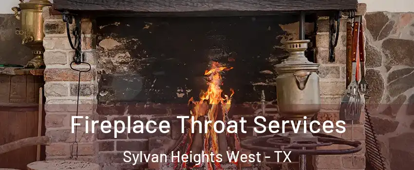Fireplace Throat Services Sylvan Heights West - TX